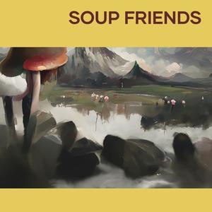 Soup Friends Still