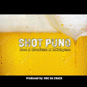 Shot Puno (feat. Doc Da Crack & Braduzz) [Explicit]