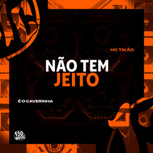 Não tem Jeito (Explicit)