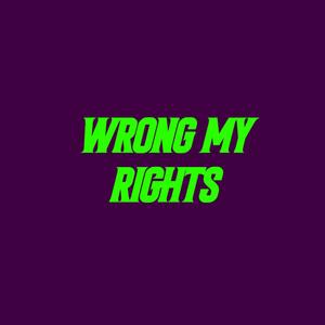 Wrong My Rights (Explicit)
