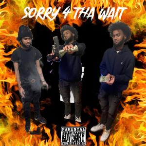 Sorry 4 Tha Wait (Explicit)