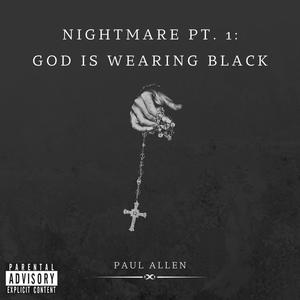 Nightmare pt. 1: God Is Wearing Black (Explicit)