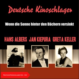 Wenn die Sonne hinter den Dächern versinkt (Deutsche Kino Schlager 1933 - 1937)