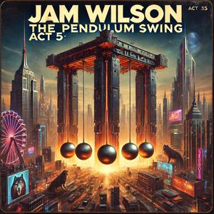 The Pendulum Swing (Act 5)
