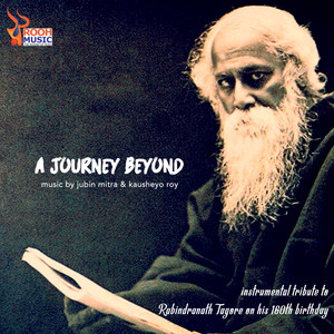 A Journey Beyond (Instrumental Tribute To Rabindranath Tagore)