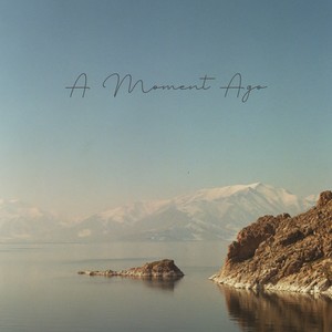 A Moment Ago