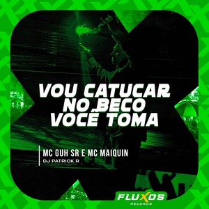 Vou catucar (No beco você toma) [Explicit]