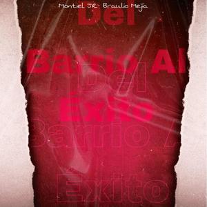 Del Barrio Al Exito (feat. Braulio Romero) [Explicit]