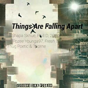 Things Are Falling Apart (feat. Shapa Skhue, Phill D, 2Dope, Pozee Younga97, Thug Poetic, Fresh T & Thorne) [Explicit]