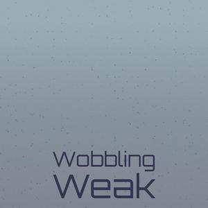 Wobbling Weak