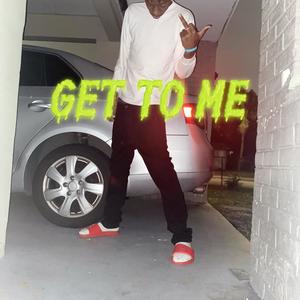 Get To Me (Explicit)