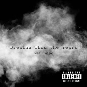 Breathe Thru the Years (Explicit)