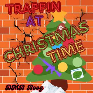 Trappin At Christmas Time (Explicit)