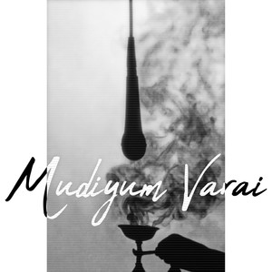 Mudiyum Varai (Till the End)