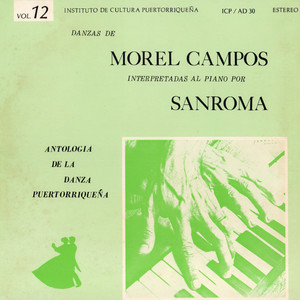 Antologia de la danza puertorriqueña, Vol. 12: Danzas de Morel Campos interpretadas al piano por Sanromá