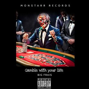 Gamble With Your Life (Explicit)