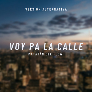 Voy Pa La Calle (Versión Alternativa) [Explicit]