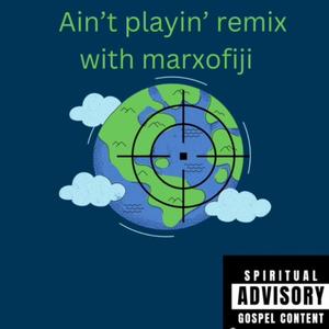 Ain't Playin' (feat. Makovitch) (Remix)