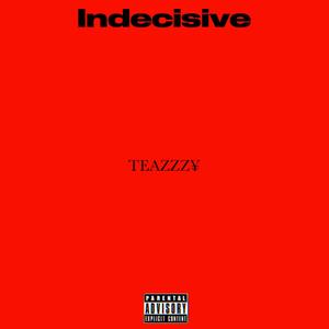 Indecisive (Explicit)