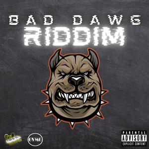 Bad Dawg Riddim (Explicit)