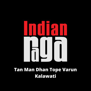 Tan Man Dhan Tope Varun Kalawati - Kalawathi - Ektaal