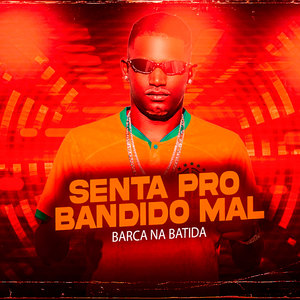 Senta Pro Bandido Mal (Explicit)