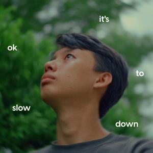 it's ok to slow down.