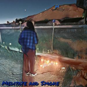 Meditate And Smoke Medicine (Explicit)