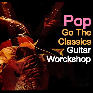 Pop Go To The Classics - Guitar Workshop