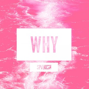 Why (Spanish Version)