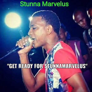 Get Ready for Stunna Marvelus (Explicit)