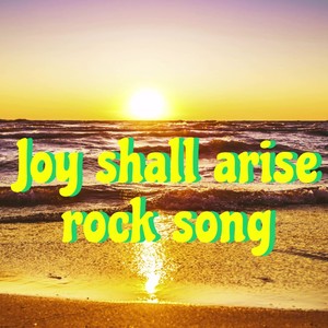 Joy shall arise rock song (Radio Edit)