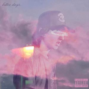 better days. (feat. Bubba itb & Bimpin) (Explicit)
