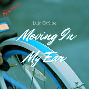 Moving In My Ear (Remix)