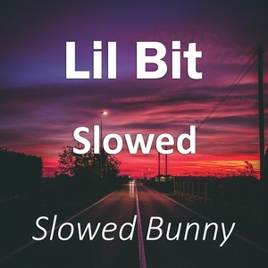 Lil Bit Slowed (Remix|Explicit)