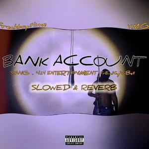 BANK ACCOUNT (feat. Y.M.G) [SLOWED & REVRB] [Explicit]