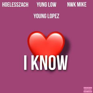 I know (feat. Young Lopez, Hoelesszach & Nwk Mike) [Explicit]