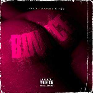 Bounce (feat. Ezo & $upreme Nov3r) (Explicit)