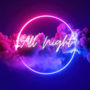 ALL NIGHT (feat. BEATZPSYCHIC) (Chill Version)