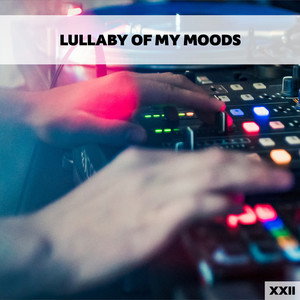 Lullaby Of My Moods XXII