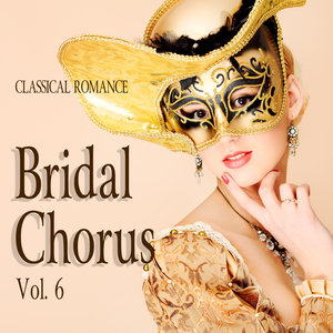 Classical Romance: Bridal Chorus, Vol. 6