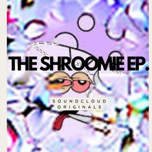 THE SHROOMIE EP. (Explicit)