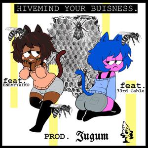 Hivemind Your Business. (feat. Jugum & Enemy Aiko) (OG Mix|Explicit)