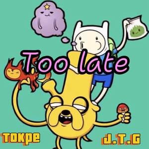 Too late (Explicit)