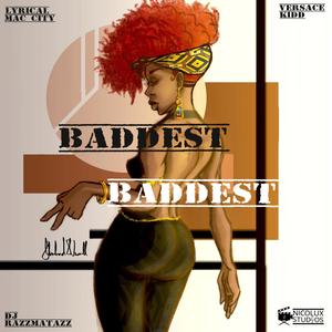 Baddest, Baddest (feat. VersAceKidd & DJ. RazzMatazz)