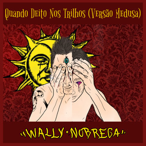 Quando Deito nos Trilhos(Versão Medusa)