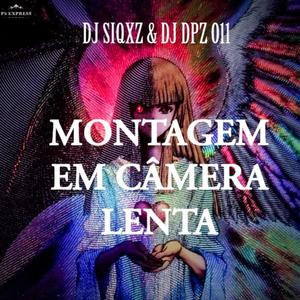 MONTAGEM EM CÂMERA LENTA (feat. DJ DPZ O11) [Explicit]