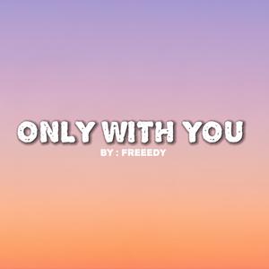 Only With You
