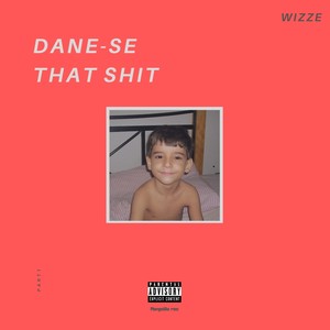 Dane-Se That **** (Explicit)