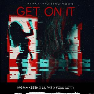 Get On It (feat. Lil Pat & Foxx Gotti) (Explicit)